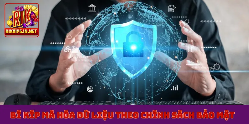 Bí kíp mã hóa dữ liệu theo chính sách bảo mật