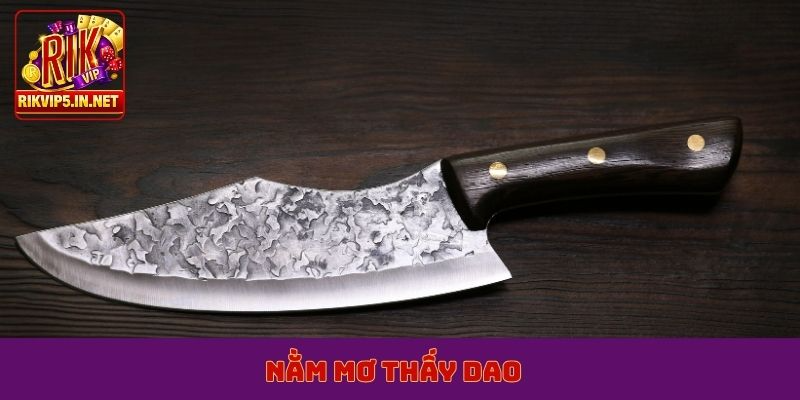 nằm mơ thấy dao