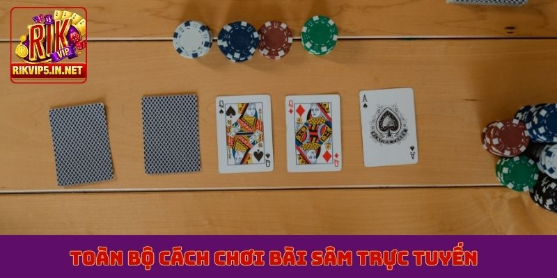 Toàn bộ cách chơi bài sâm trực tuyến
